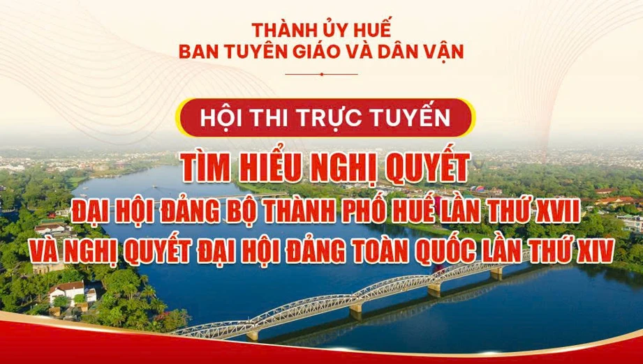 Đẩy mạnh tham gia Hội thi trực tuyến “Tìm hiểu Nghị quyết Đại hội Đảng bộ thành phố Huế lần thứ XVII và Nghị quyết Đại hội Đảng toàn quốc lần thứ XIV”