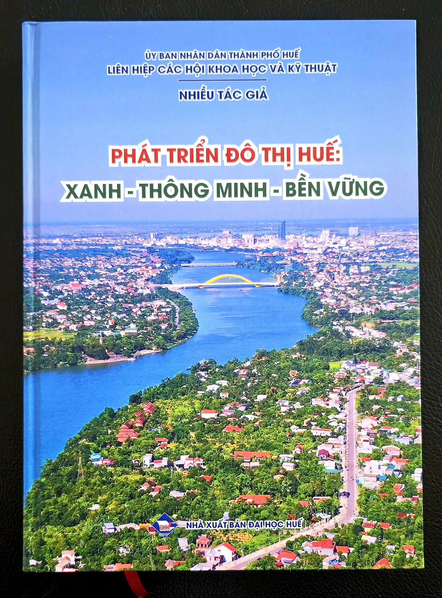 PHÁT TRIỂN ĐÔ THỊ HUẾ XANH – THÔNG MINH – BỀN VỮNG: Một công trình khoa học gợi mở con đường tương lai cho đô thị di sản