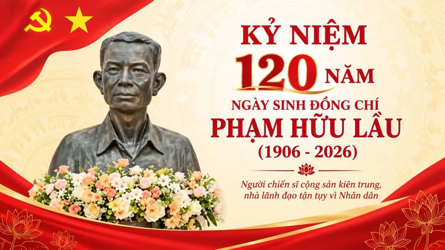 Tuyên truyền kỷ niệm 120 năm Ngày sinh đồng chí Phạm Hữu Lầu (1906 - 2026)